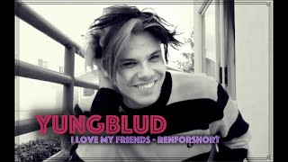 yungblud - i love my friends (renforshort)