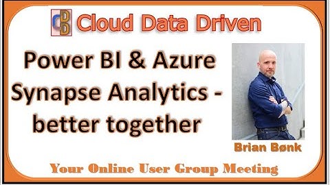 Power BI Azure Synapse Analytics better together - Brian Bønk