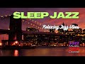 Relaxing Sleep Jazz Piano 🎶 | Calm Jazz Music for Rest & Relaxation