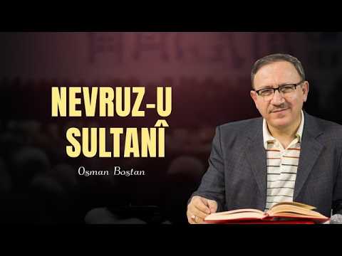 Osman Bostan - Sözler - Onuncu Söz - Onuncu Suret - Nevruz-u Sultanî (24.03.2026)