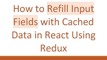 How to Refill Input Fields with Cached Data in React Using Redux