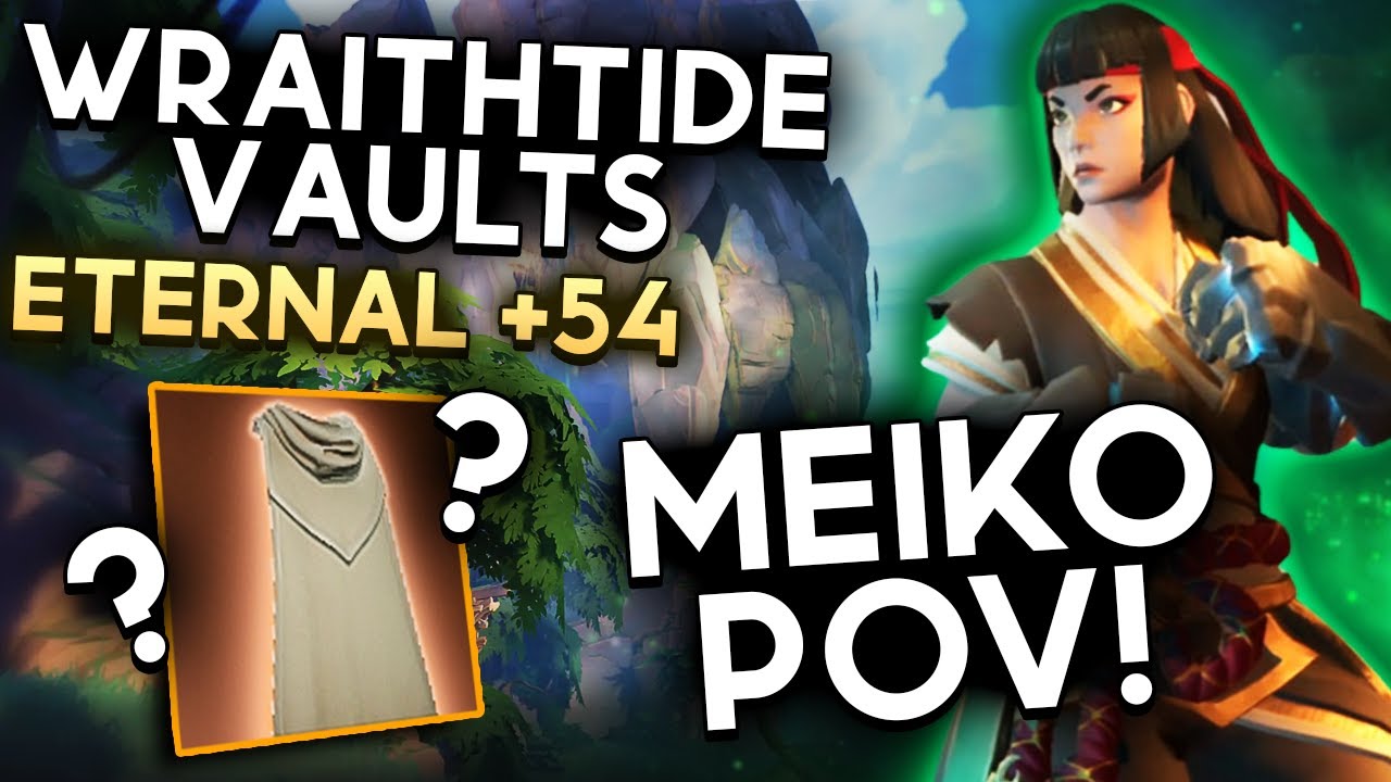 Cloak VIABLE!? Wraithtide Vaults Eternal +54 | Meiko POV | FELLOWSHIP EARLY ACCESS