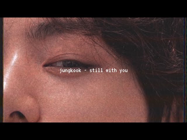 jungkook - still with you (slowed down)༄ class=