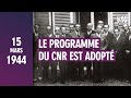 LE 15 MARS 1944, LE PROGRAMME DU CNR EST ADOPTÉ