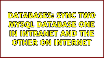 Databases: Sync two mysql database one in intranet and the other on internet