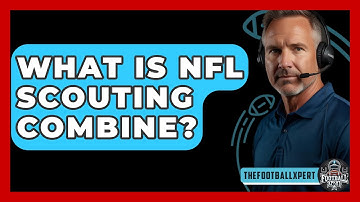 What Is NFL Scouting Combine? - The Football Xpert