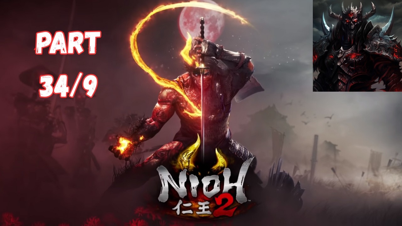 NIOH 2- PART 34/9-  FIST/FIRE BUILD-REPLAYING ONE OF MY FAV GAMES