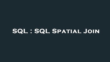 SQL : SQL Spatial Join