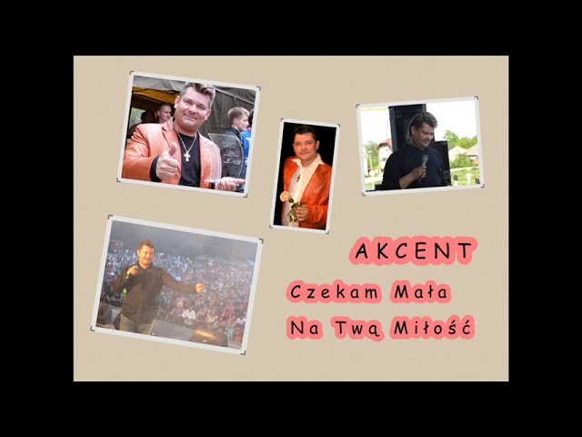 AKCENT - Czekam Mala Na Twa Milosc