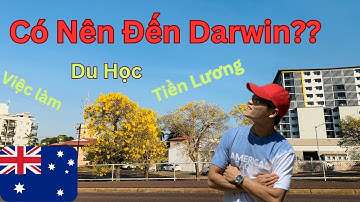 Darwin Bắc Úc CÓ DỄ SỐNG KHÔNG? I Úc Vlog