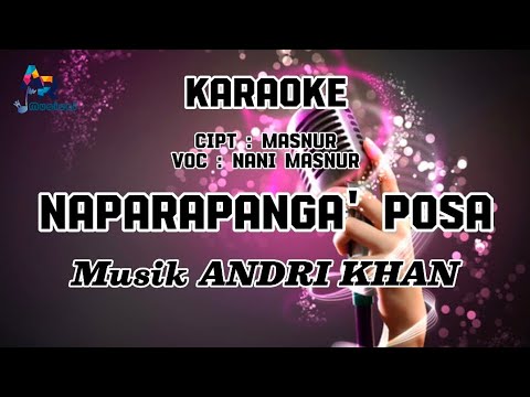 NAPARAPANGA' POSA || NANI MASNUR || KARAOKE MANDAR TANPA VOCAL || MUSIK ANDRI KHAN