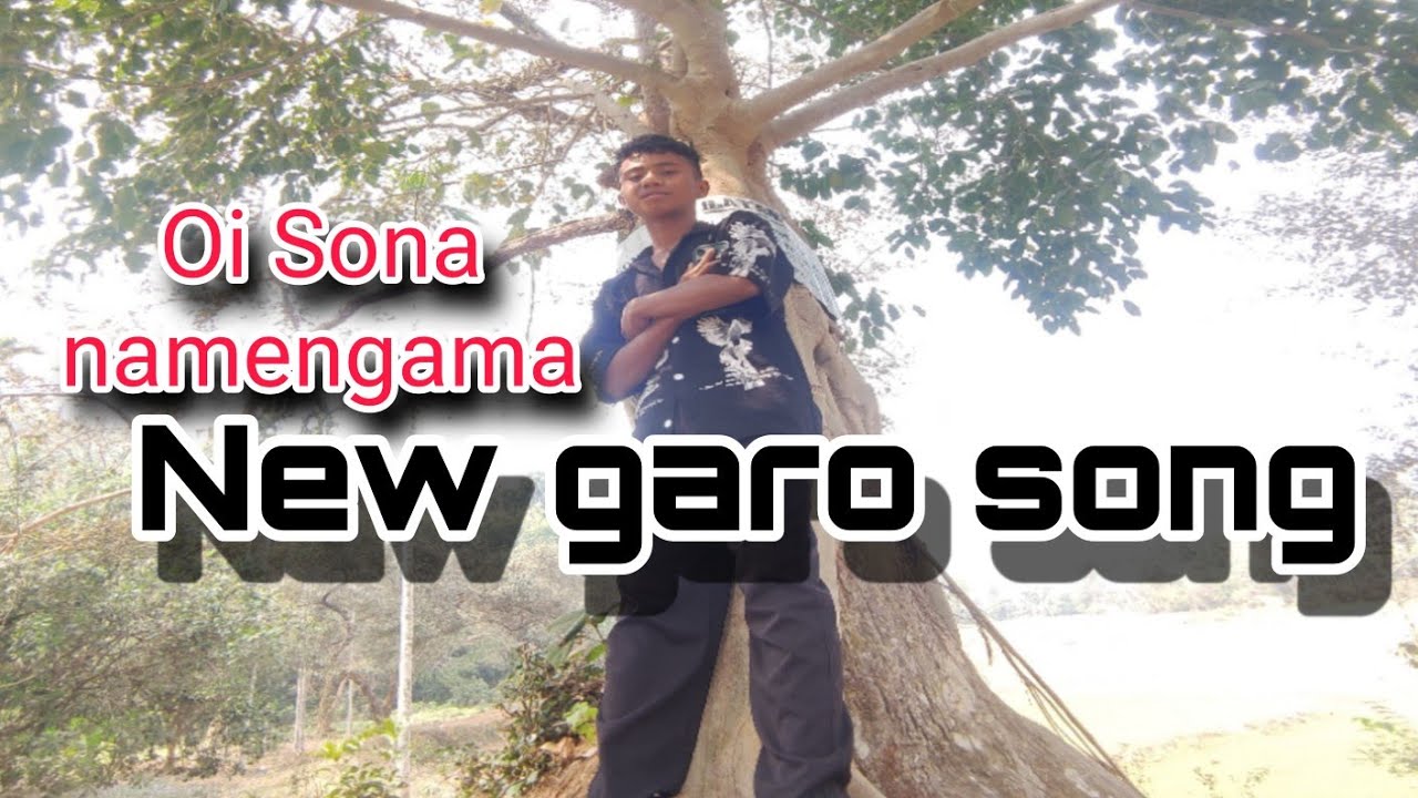 Oii sona namengama new garo song