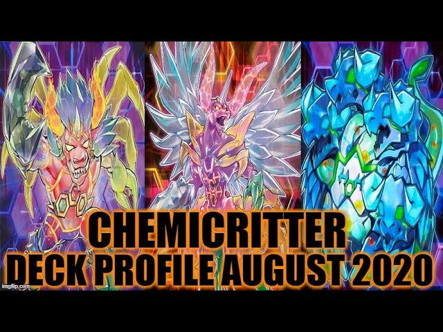 CHEMICRITTER DECK PROFILE (AUGUST 2020) YUGIOH! CHEMICRITTER DECK PROFILE (AUGUST 2020) YUGIOH!