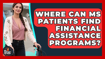 Where Can MS Patients Find Financial Assistance Programs? - MS Support Network