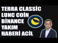 Terra Classic LUNC Binance Yakımı Geliyor Dikkat ! LUNC Coin Trilyon Arz Yakımı Önemli