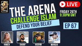 The Arena Challenge Islam Defend Your Beliefs - Episode 67
