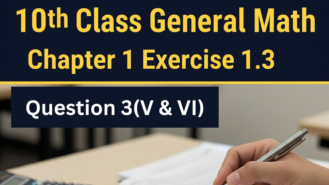 10th Class General Math | Chapter 1 Exercise 1.3 Question 3 (v & vi ...