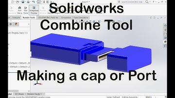 Solidworks Tutorial: Combine feature for creating complex caps and ports