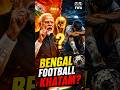 PM Modi ka ab target Bengal Football? 🇮🇳🏆