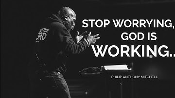 STOP WORRYING, GOD IS WORKING.. Philip Anthony Mitchell (2819 Church)