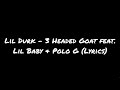 Lil Durk - 3 Headed Goat feat. Lil Baby & Polo G (Lyrics)