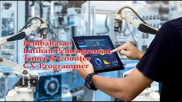 Pembahasan Latihan Pemrograman PLC TIMER dan COUNTER pada CX Programmer Omron