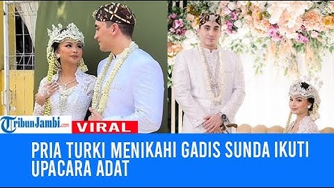 Pria Turki Menikahi Gadis Sunda Ikuti Upacara Adat