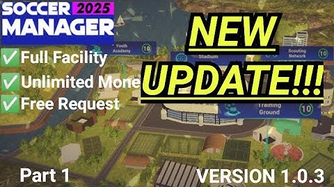 SAVE DATA FULL FACILITY SOCCER MANAGER 2025 NEW UPDATE VERSION 1.0.3