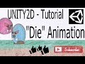 Unity2D Platformer Tutorial 019: How to add a "Die" Animation for Beginners