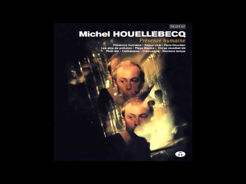 Michel Houellebecq - Présence Humaine