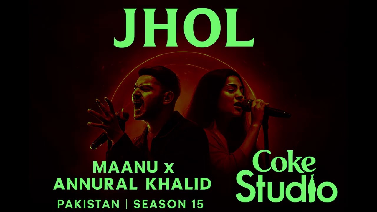 Jhol | Coke Studio Pakistan | Season 15 | Maanu x Annural Khalid