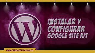 ¿Cómo configurar Google Site Kit en Wordpress? | TUTORIAL EN ESPAÑOL