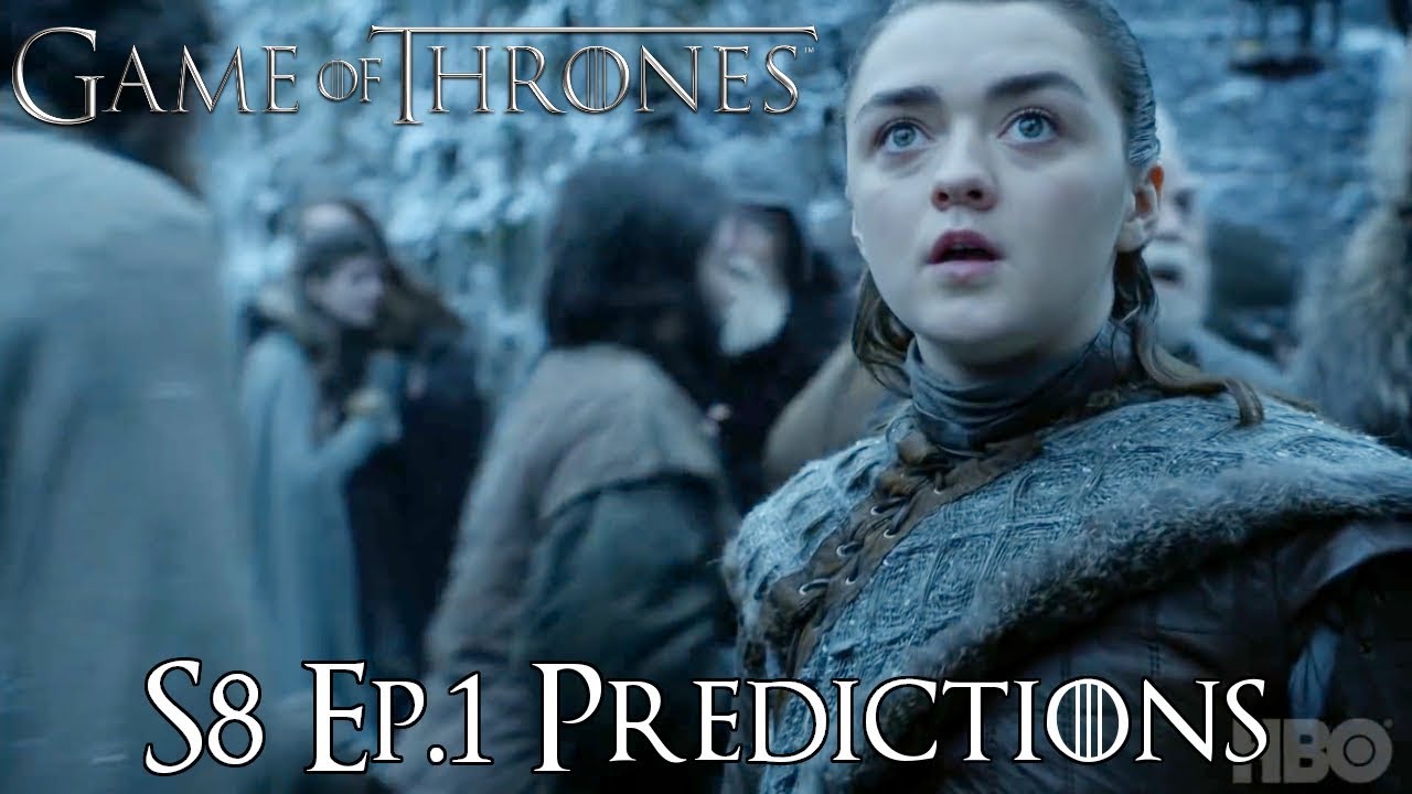 Game of Thrones Season 8 Ep.1 Predictions (Game of Thrones Predictions ...