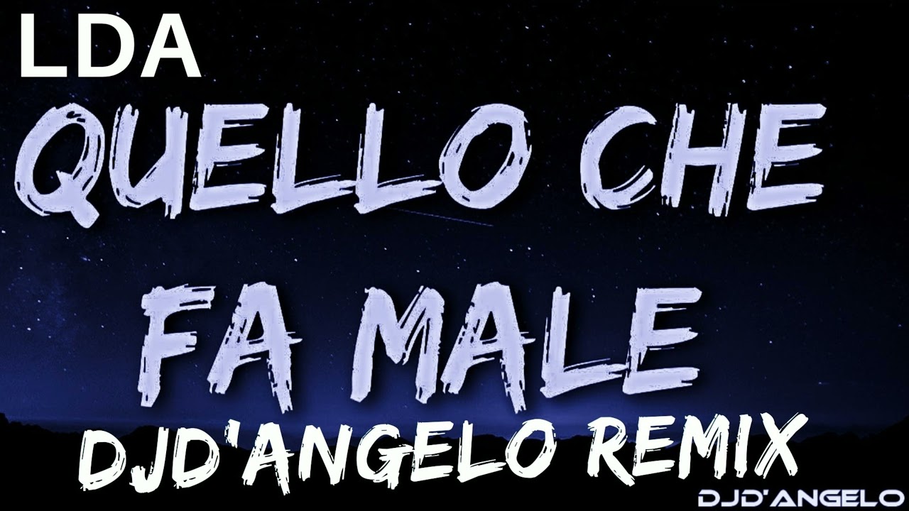 LDA Quello Che Fa Male DJd Angelo Remix YouTube Music