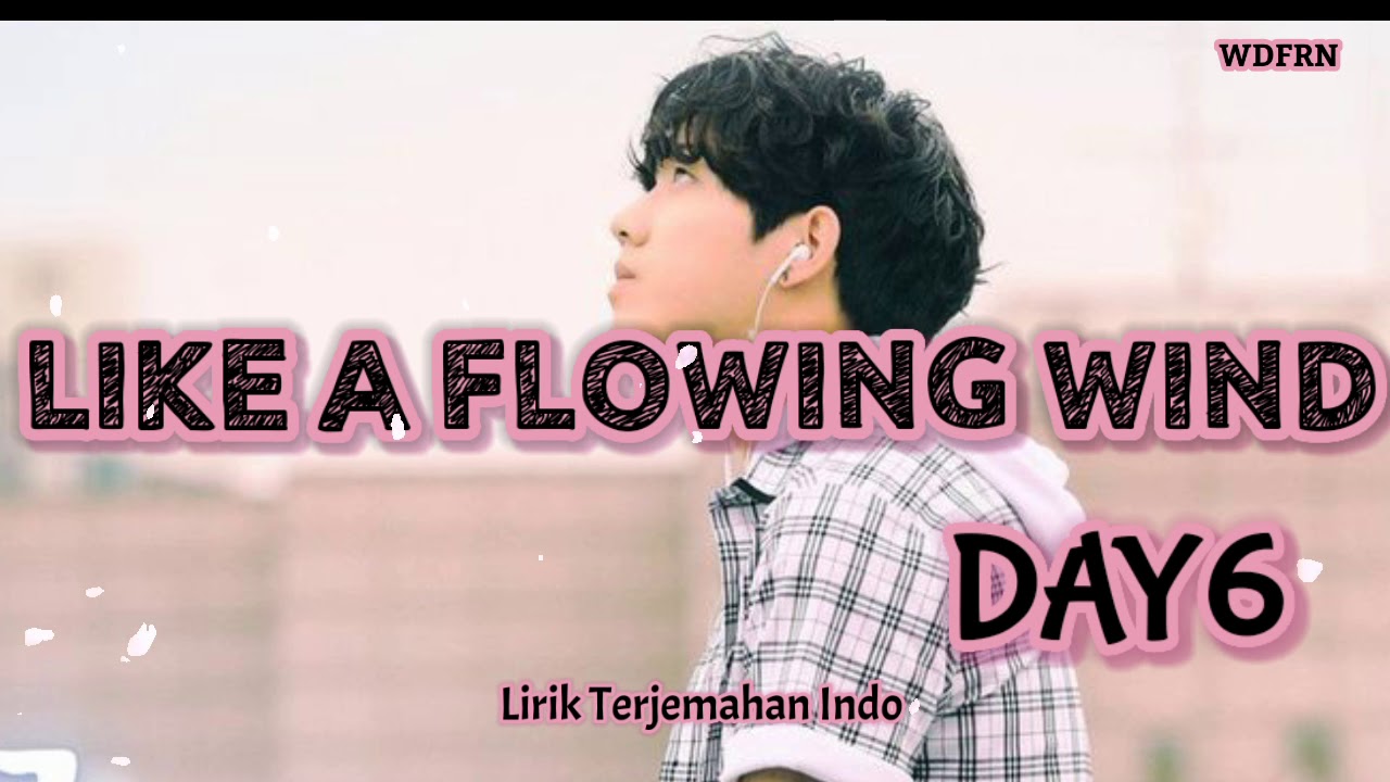 [SUB INDO] LIKE A FLOWING WIND - DAY6 Lirik Terjemahan Indonesia