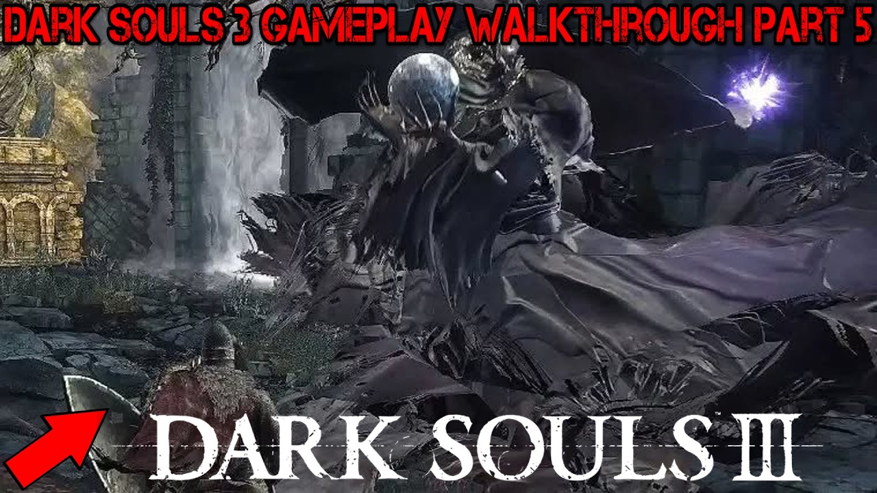 Dark Souls 3 Gameplay Walkthrough Part 5!! - YouTube