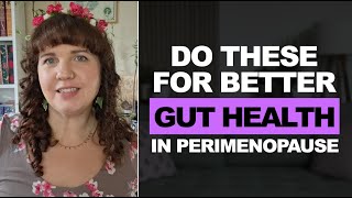 Why gut health matters in perimenopause & tips to help from a Naturopath