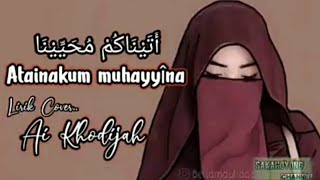 SHOLAWAT TERBARU Atainakum muhayyina//cover lirik Ai Khadijah