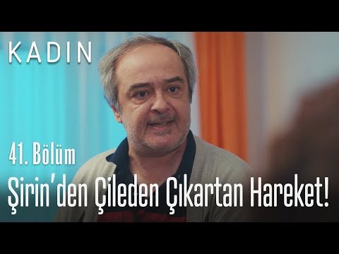 Şirin'den çileden çıkartan hareket! - Kadın 41. Bölüm