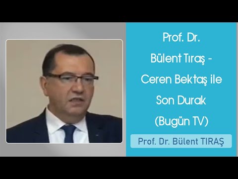 Prof. Dr. Bülent Tıraş - Ceren Bektaş ile Son Durak (Bugün TV)