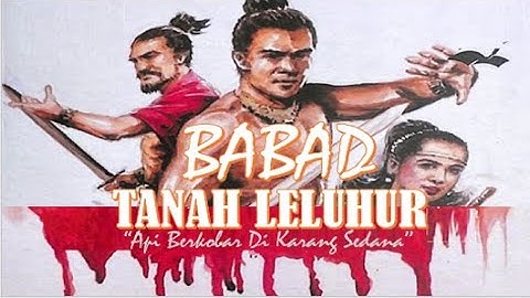EPISODE 1 BABAD TANAH LELUHUR SERI 1 -  6  : Api Berkobar Di Karang Sedana