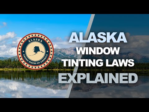 Alaska Window Tinting Law - What You Need to Know for 2019 and 2020