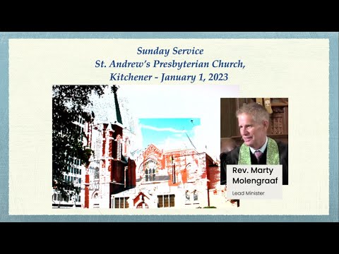 St. Andrew's, Kitchener - January 1, 2023 Service - Reverend Marty Molengraaf