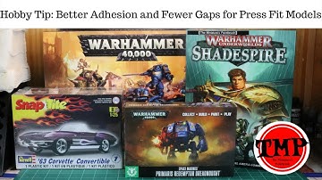 Hobby Tip: Better Adhesion and Fewer Gaps for Press Fit Models
