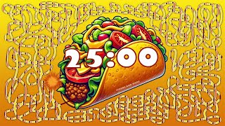 25 Minute taco 🌮 bomb 💣 timer