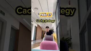 Phần 37: Cache strategy là gì? #culiteamdev #caching #dev #developer