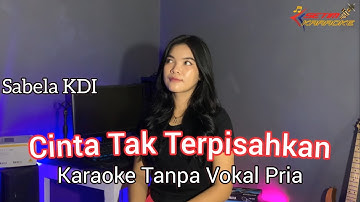 CINTA TAK TERPISAHKAN // KARAOKE Duet Sabela KDI (Tanpa Vokal Pria)