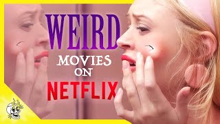 20 Wonderfully Weird NETFLIX Movies, Well Worth Watching | Flick Connection