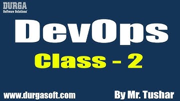 DEVOPS Tutorial || Class - 2 || by Mr. Tushar On 22-09-2019