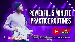 Sam Bell - Powerful 5 Minute Practice Routines | Licklibrary Live Guitar Lesson